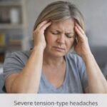 SEVERE TENSION TYPE HEADACHES